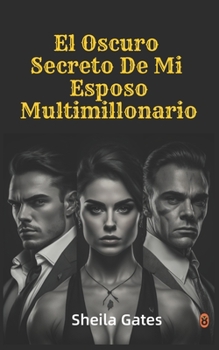 Paperback El Oscuro Secreto De Mi Esposo Multimillonario Volumen3: Romance Contemporaneo [Spanish] Book