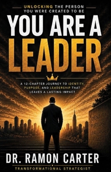 Paperback You Are a Leader: Unlocking The Person You Were Created To Be Book