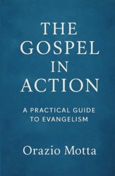 Paperback The Gospel in Action: A Practical Guideto Evangelism Book