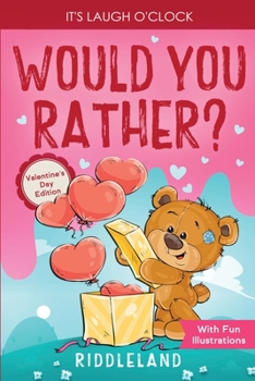 Paperback It's Laugh O'Clock - Would You Rather? Valentine's Day Edition: A Hilarious and Interactive Question Game Book for Boys and Girls - Valentine's Day Gi Book