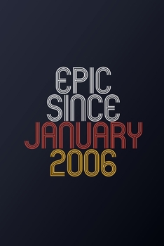Epic Since January 2006: Blank Lined Journal, Happy Birthday Notebook, Diary Perfect Gift For Your Loved Ones