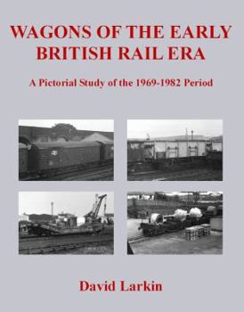 Paperback Wagons of the Early British Rail Era: A Pictorial Study of the 1969-1982 Period. David Larkin Book