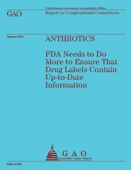 Paperback Antibiotics: FDA Needs to Do More to Ensure That Drug Labels Contain Up-to-Date Information Book