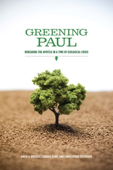 Paperback Greening Paul: Rereading the Apostle in a Time of Ecological Crisis Book