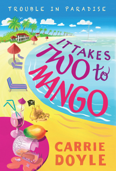 It Takes Two to Mango - Book #1 of the Trouble in Paradise!