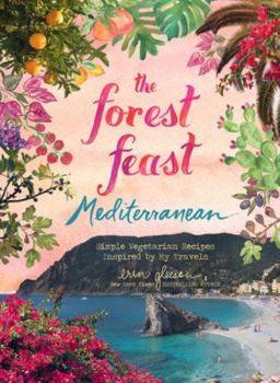 Hardcover The Forest Feast Mediterranean: Simple Vegetarian Recipes Inspired by My Travels Book