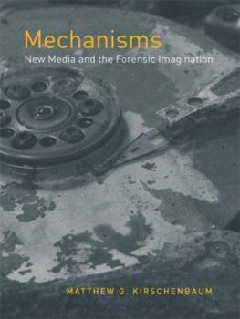 Hardcover Mechanisms: New Media and the Forensic Imagination Book