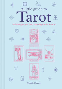 Hardcover A Little Guide to Tarot: Reflecting on the Past, Planning for the Future Book