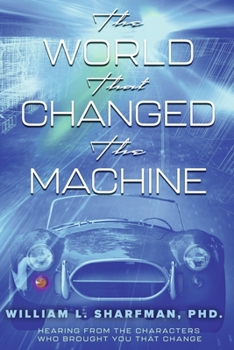 Paperback The World That Changed the Machine: Hearing from the Characters Who Brought You That Change Book
