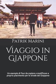 Paperback Viaggio in Giappone: Un esempio di Tour da copiare e modificare a proprio piacimento per le strade del Giappone [Italian] Book