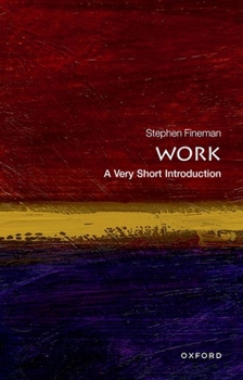 Work: A Very Short Introduction - Book #337 of the Very Short Introductions