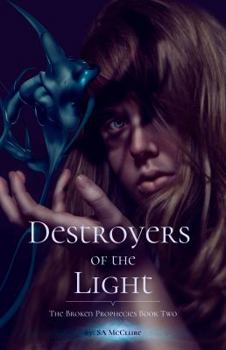Paperback Destroyers of the Light: Broken Prophecies Book Two Book