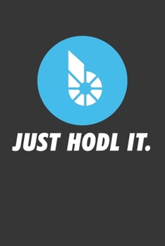 Just Hodl It Bitshares Notebook: Lined Journal, 120 Pages, 6 x 9, Affordable Cryptocurrency, Blockchain Crypto Gift Journal Matte Finish