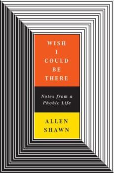 Hardcover Wish I Could Be There: Notes From a Phobic Life Book