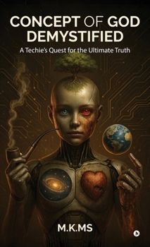 Hardcover Concept of God Demystified: A Techie's Quest for the Ultimate Truth Book