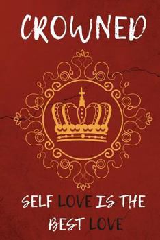Paperback Crowned Self Love: Self-Esteem Journal 120pg 6x9 Book
