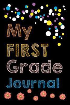Paperback My First Grade Journal: First Grade Blank Journal/ Notebook, 100 Pages, 6x9 for Student Book