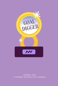 Goal Digger: : A Funny Guided Journal  with unique, Sassy & Snarky Quotes for Mindfulness, Self-care, and Organization - Writing Prompt Notebook for ... Beautiful Women, 178 Pages, 6"x9", Dot Grid.