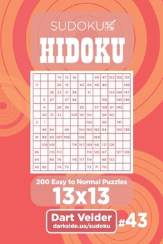 Paperback Sudoku Hidoku - 200 Easy to Normal Puzzles 13x13 (Volume 43) Book