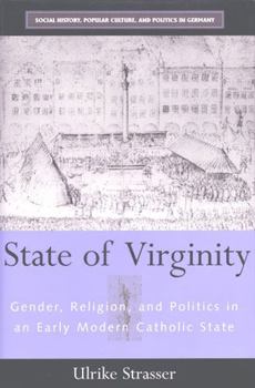 Paperback State of Virginity: Gender, Religion, and Politics in an Early Modern Catholic State Book