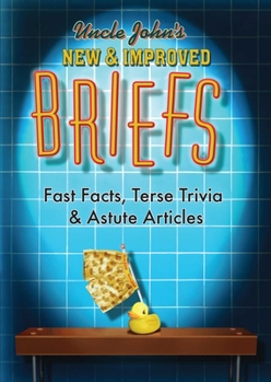 Paperback Uncle John's New & Improved Briefs: Fast Facts, Terse Trivia & Astute Articles Book