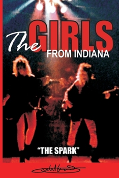 Paperback The Girls from Indiana: "The Spark" Book