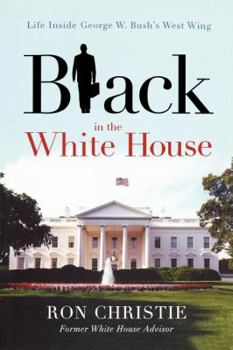 Paperback Black in the White House: Life Inside George W. Bush's West Wing Book