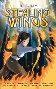 Stealing Wings: Trusting in yourself can be the hardest thing to do. But if you can, extraordinary things may be possible. (Awakening Angels Trilogy)