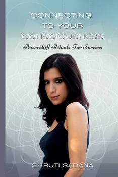 Paperback Connecting to Your Consciousness: Powershift Rituals for Success Book