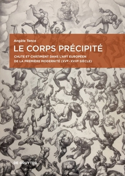 Le corps précipité: Chute et châtiment dans l’art européen de la première modernité (XVe-XVIIe siècle) (European Identities and Transcultural Exchange, 9) (French Edition)