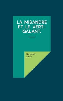La misandre et le vert-galant. (French Edition)