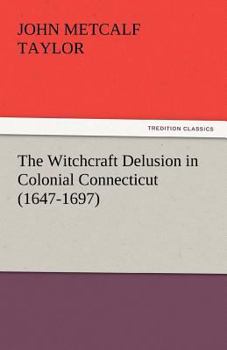 The Witchcraft Delusion in Colonial Connecticut