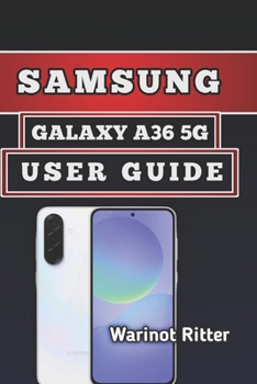 Paperback Samsung Galaxy A36 5g User Guide: Master Setup, Photography, Performance and Troubleshooting Book