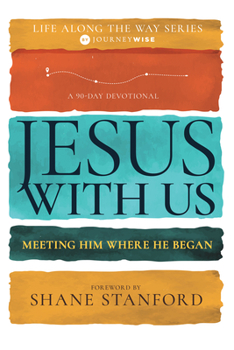 Paperback Jesus with Us: Meeting Him Where He Began (a 90-Day Devotional) Book