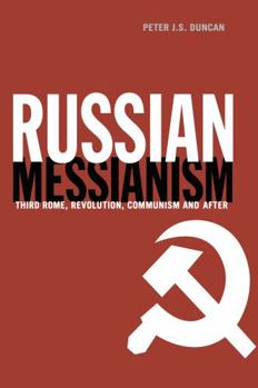 Hardcover Russian Messianism: Third Rome, Revolution, Communism and After Book