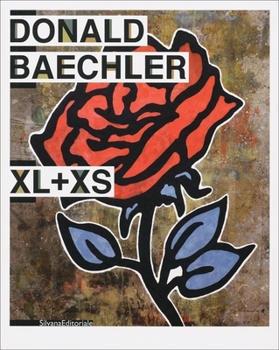 Hardcover Donald Baechler: XL + XS Book