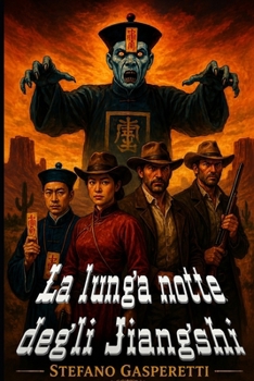 La lunga notte degli Jiang-shi: La Notte in Cui i Morti Camminarono (Italian Edition)