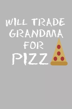 Paperback Will Trade Grandma For Pizza: Blank College Ruled Lined Notebook Writing Journal Book