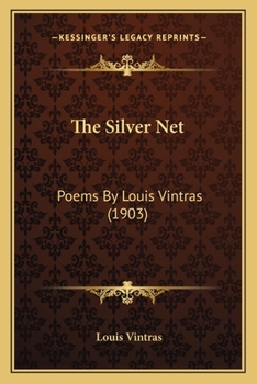 The Silver Net: Poems By Louis Vintras