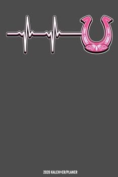 Reiterin Hufeisen Herzschlag Kalender 2020: Reiterin Kalender 2020 Geschenk Lustig / Taschenkalender 2020 / Terminplaner 2020 / Jahresplaner 2020 / ... / Jede Woche eine Seite (German Edition)