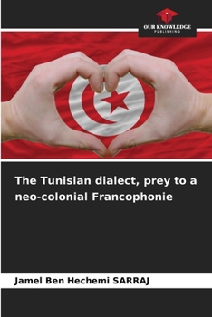 Paperback The Tunisian dialect, prey to a neo-colonial Francophonie Book