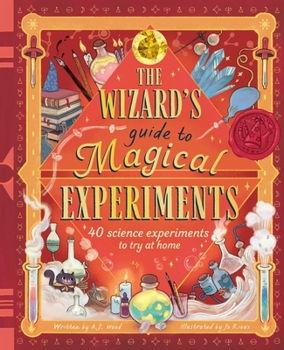 Hardcover The Wizard's Guide to Magical Experiments: 40 Science Experiments to Try at Home Book