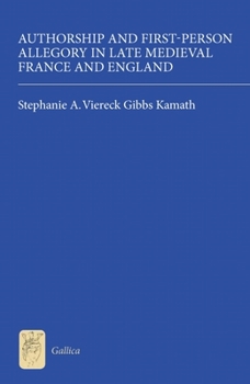 Authorship and First-Person Allegory in Late Medieval France and England (Gallica, 26) - Book  of the Gallica