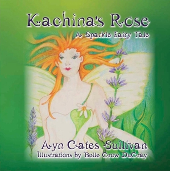 Hardcover Kachina's Rose: A Sparkle Fairy Tale Book