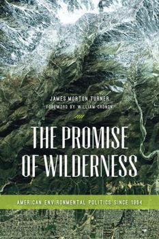 The Promise of Wilderness: American Environmental Politics Since 1964 - Book  of the Weyerhaeuser Environmental Books