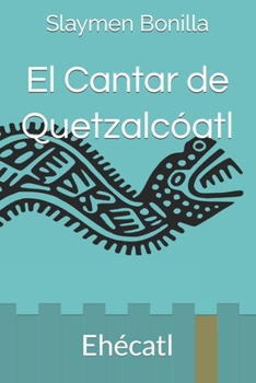 Paperback El Cantar de Quetzalcóatl: Ehécatl [Spanish] Book