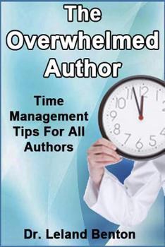 Paperback The Overwhelmed Author: Time Management Tips For All Authors Book