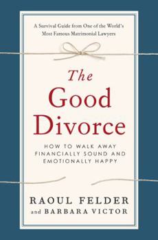 Hardcover The Good Divorce: How to Walk Away Financially Sound and Emotionally Happy Book