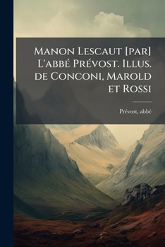 Paperback Manon Lescaut [par] L'abbÃ(c) PrÃ(c)vost. Illus. de Conconi, Marold et Rossi [French] Book