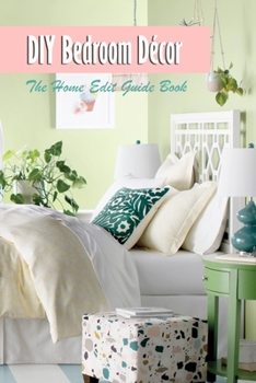 Paperback DIY Bedroom Decor: The Home Edit Guide Book: Edit Bedroom Book